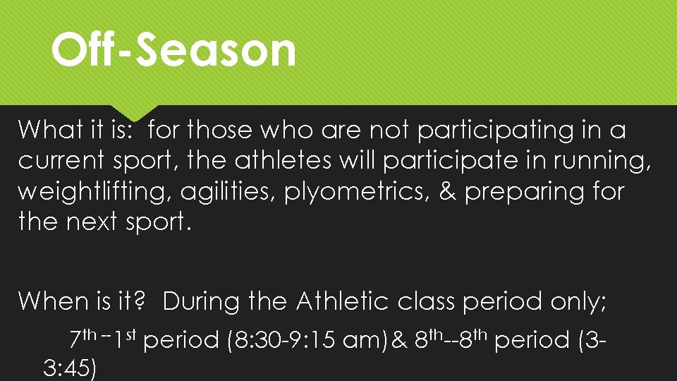 Off-Season What it is: for those who are not participating in a current sport,