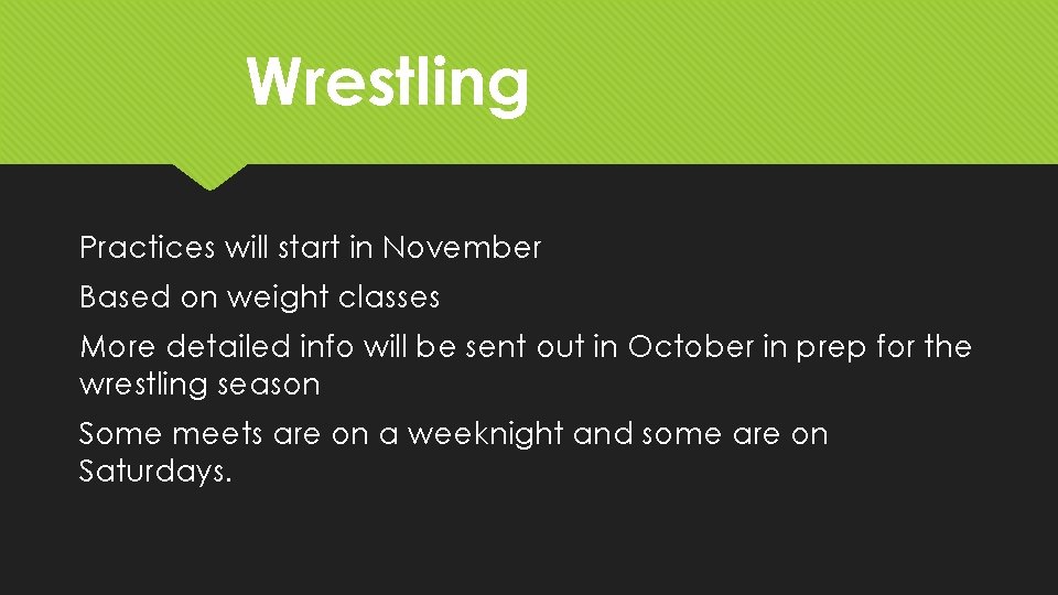 Wrestling Practices will start in November Based on weight classes More detailed info will