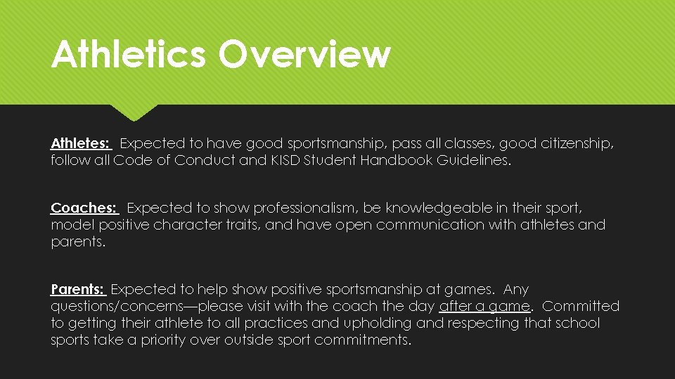 Athletics Overview Athletes: Expected to have good sportsmanship, pass all classes, good citizenship, follow