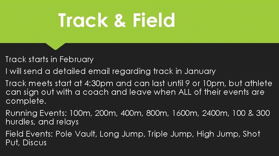 Track & Field Track starts in February I will send a detailed email regarding