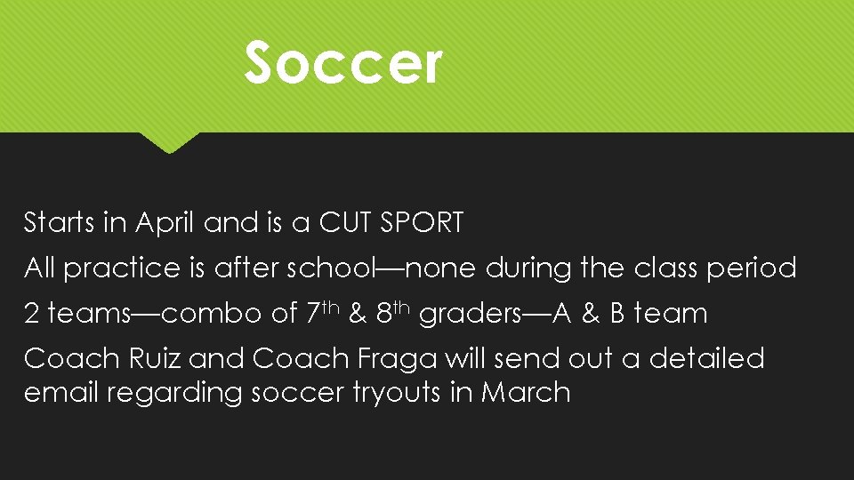 Soccer Starts in April and is a CUT SPORT All practice is after school—none