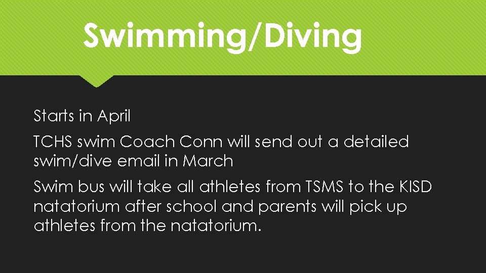 Swimming/Diving Starts in April TCHS swim Coach Conn will send out a detailed swim/dive