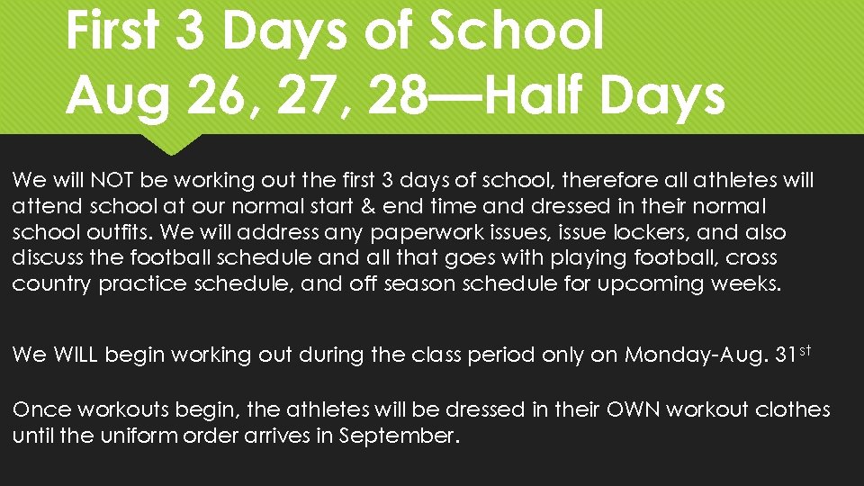 First 3 Days of School Aug 26, 27, 28—Half Days We will NOT be