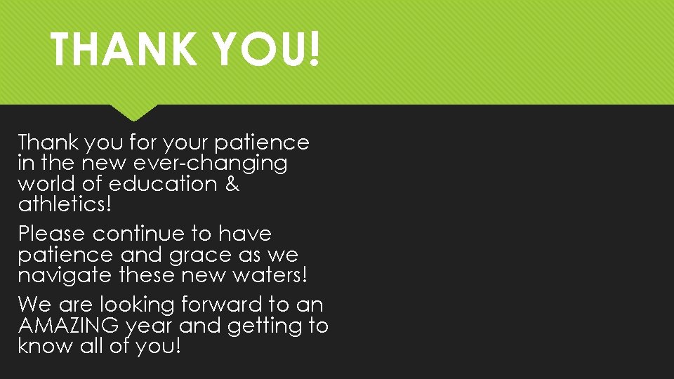 THANK YOU! Thank you for your patience in the new ever-changing world of education