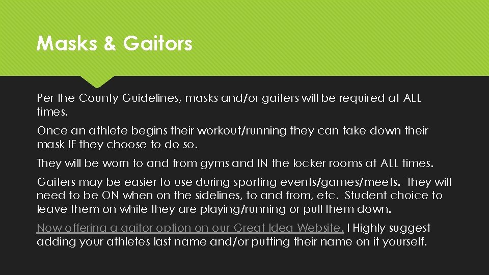 Masks & Gaitors Per the County Guidelines, masks and/or gaiters will be required at