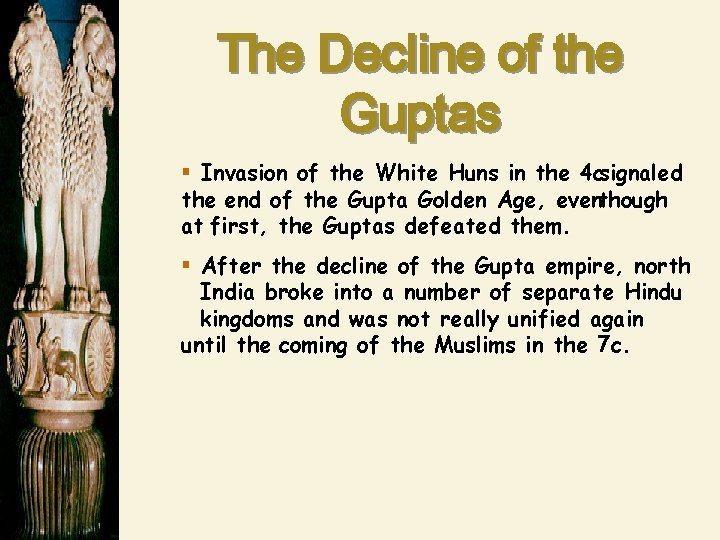The Decline of the Guptas § Invasion of the White Huns in the 4
