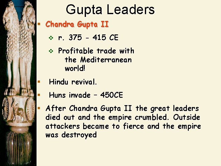 Gupta Leaders § Chandra Gupta II v r. 375 - 415 CE v Profitable