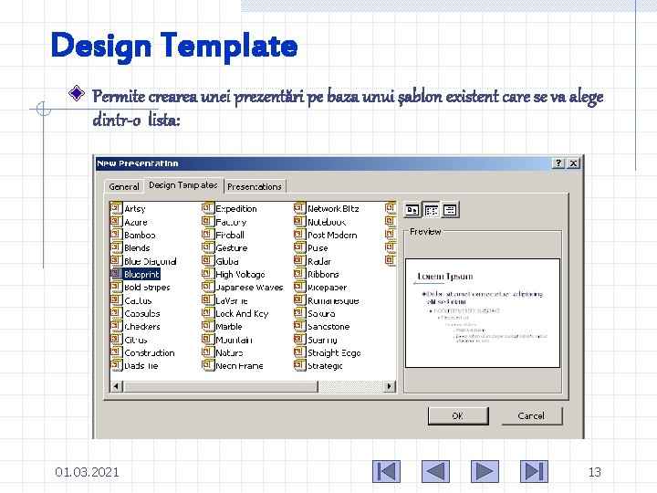 Design Template Permite crearea unei prezentări pe baza unui şablon existent care se va