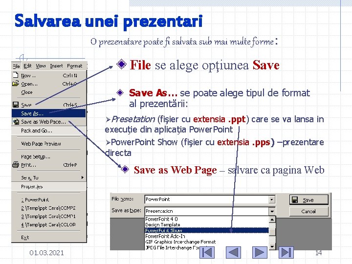 Salvarea unei prezentari O prezenatare poate fi salvata sub mai multe forme: File se