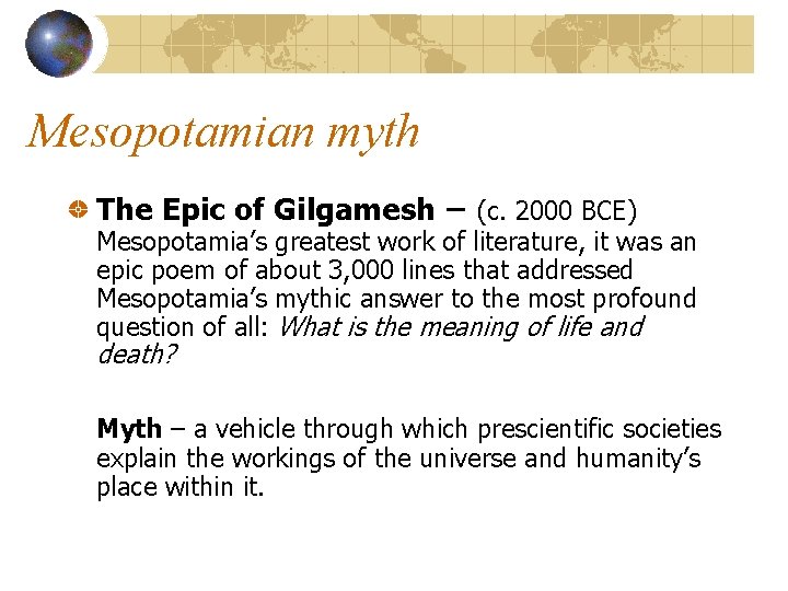 Mesopotamian myth The Epic of Gilgamesh – (c. 2000 BCE) Mesopotamia’s greatest work of