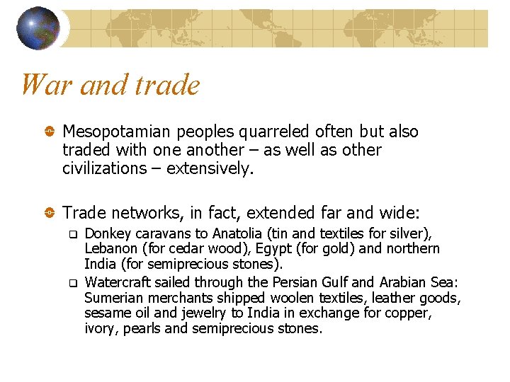 War and trade Mesopotamian peoples quarreled often but also traded with one another –