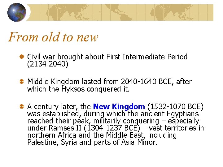 From old to new Civil war brought about First Intermediate Period (2134 -2040) Middle