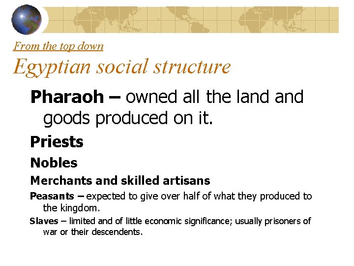 From the top down Egyptian social structure Pharaoh – owned all the land goods