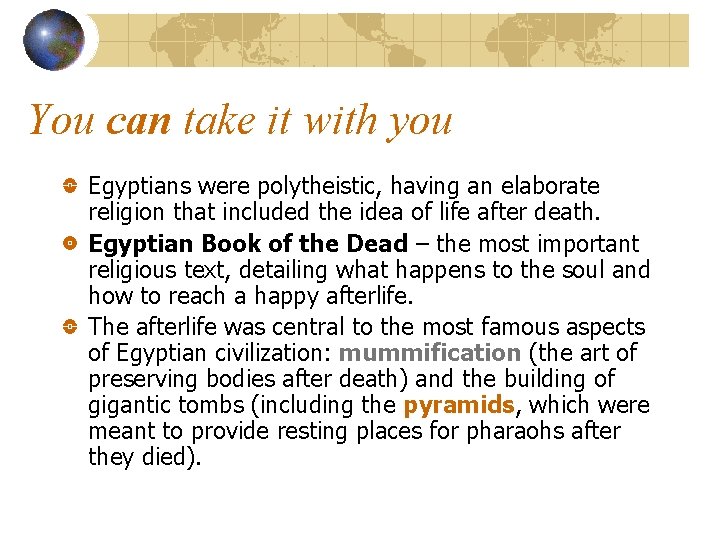 You can take it with you Egyptians were polytheistic, having an elaborate religion that