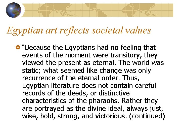 Egyptian art reflects societal values “Because the Egyptians had no feeling that events of