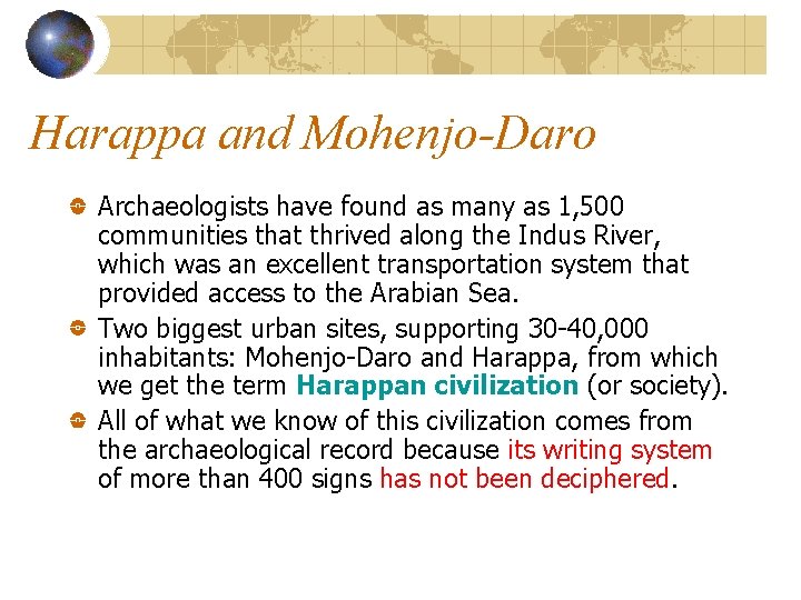 Harappa and Mohenjo-Daro Archaeologists have found as many as 1, 500 communities that thrived