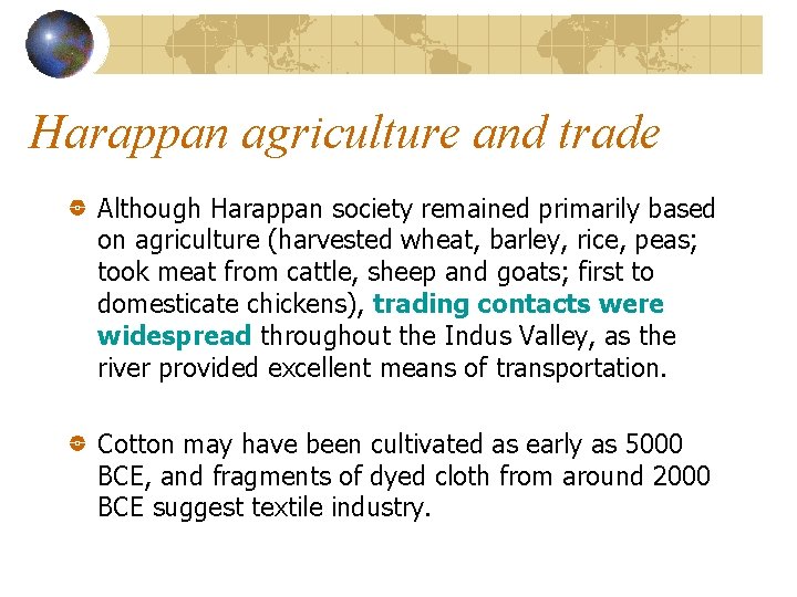 Harappan agriculture and trade Although Harappan society remained primarily based on agriculture (harvested wheat,