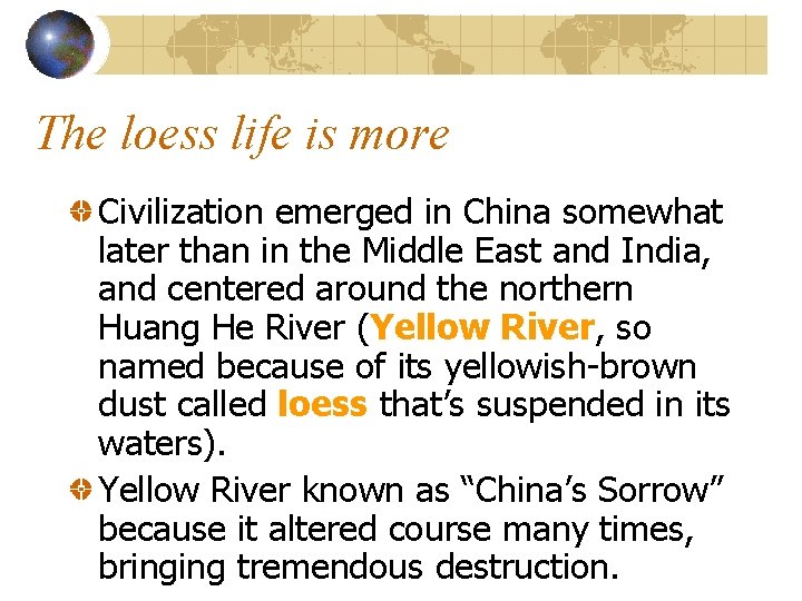 The loess life is more Civilization emerged in China somewhat later than in the