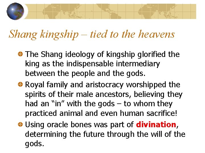 Shang kingship – tied to the heavens The Shang ideology of kingship glorified the