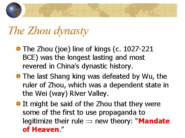 The Zhou dynasty The Zhou (joe) line of kings (c. 1027 -221 BCE) was