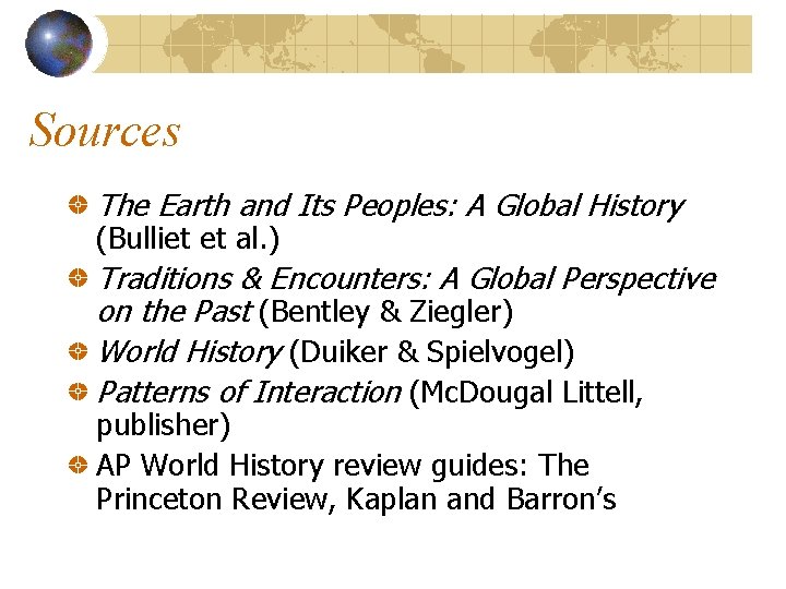 Sources The Earth and Its Peoples: A Global History (Bulliet et al. ) Traditions