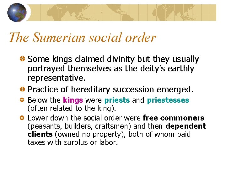 The Sumerian social order Some kings claimed divinity but they usually portrayed themselves as