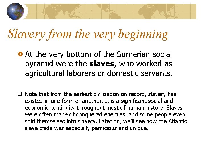 Slavery from the very beginning At the very bottom of the Sumerian social pyramid