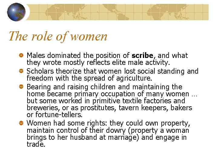 The role of women Males dominated the position of scribe, and what they wrote