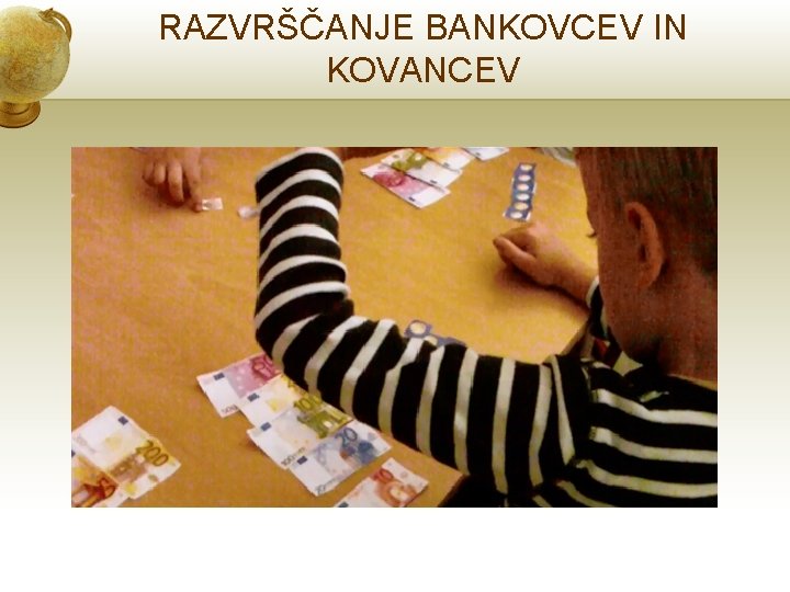 RAZVRŠČANJE BANKOVCEV IN KOVANCEV 