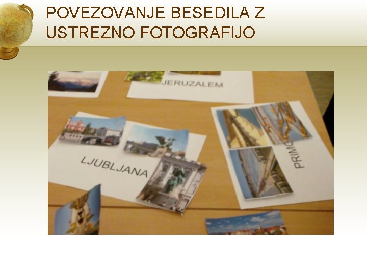 POVEZOVANJE BESEDILA Z USTREZNO FOTOGRAFIJO 