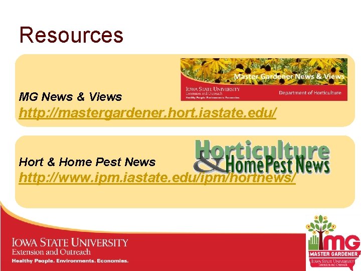 Resources MG News & Views http: //mastergardener. hort. iastate. edu/ Hort & Home Pest