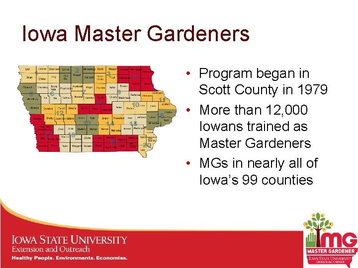 Iowa Master Gardeners • Program began in Scott County in 1979 • More than