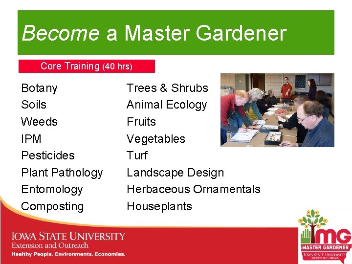 Become a Master Gardener Core Training (40 hrs) Botany Soils Weeds IPM Pesticides Plant