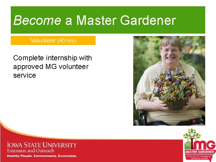 Become a Master Gardener Complete internship with approved MG volunteer service 
