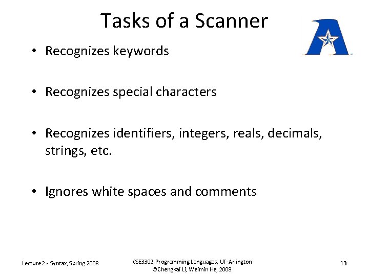 Tasks of a Scanner • Recognizes keywords • Recognizes special characters • Recognizes identifiers,
