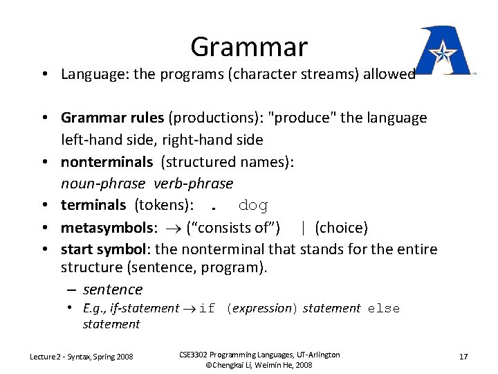 Grammar • Language: the programs (character streams) allowed • Grammar rules (productions): "produce" the