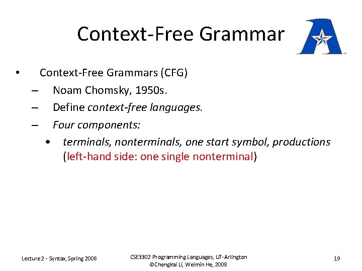 Context-Free Grammar • Context-Free Grammars (CFG) – Noam Chomsky, 1950 s. – Define context-free