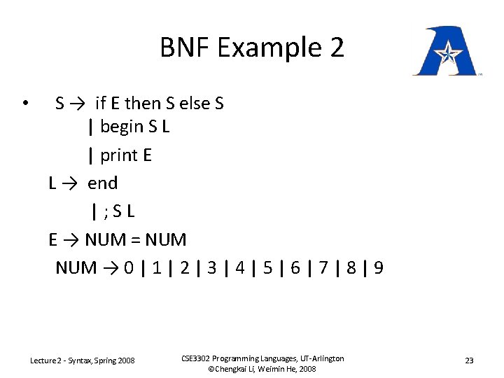 BNF Example 2 • S → if E then S else S | begin