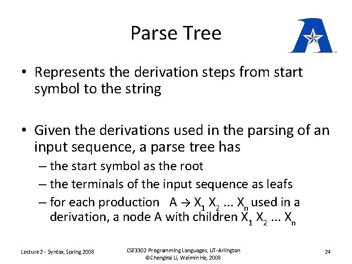Parse Tree • Represents the derivation steps from start symbol to the string •