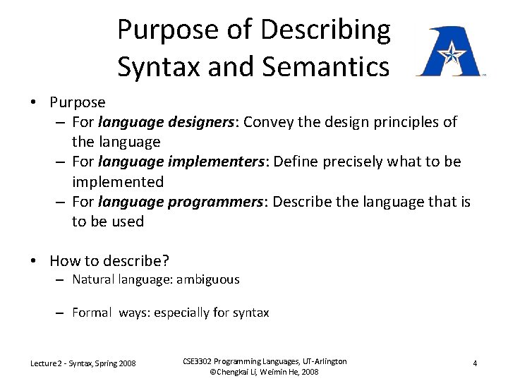 Purpose of Describing Syntax and Semantics • Purpose – For language designers: Convey the
