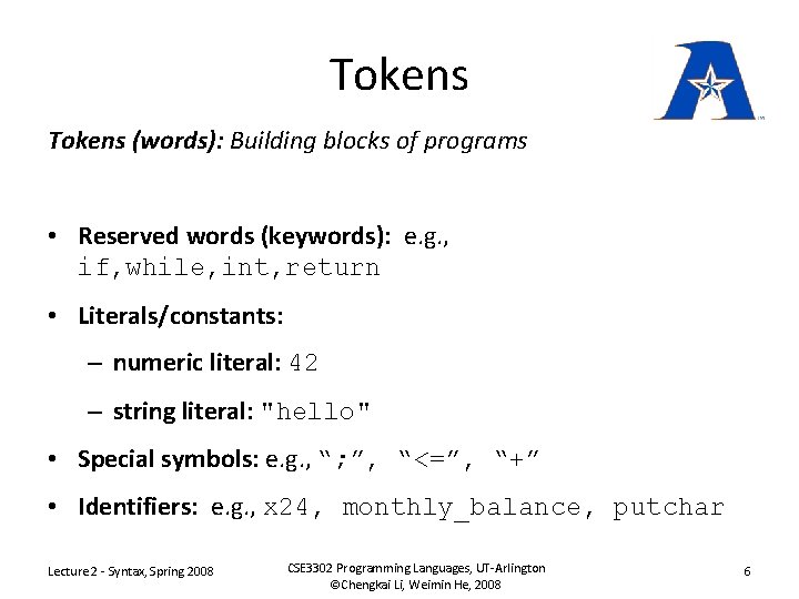 Tokens (words): Building blocks of programs • Reserved words (keywords): e. g. , if,