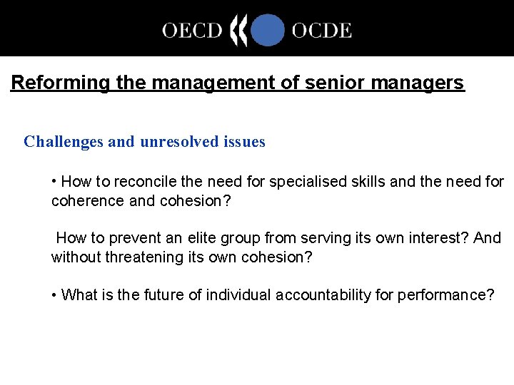 Reforming the management of senior managers Challenges and unresolved issues • How to reconcile