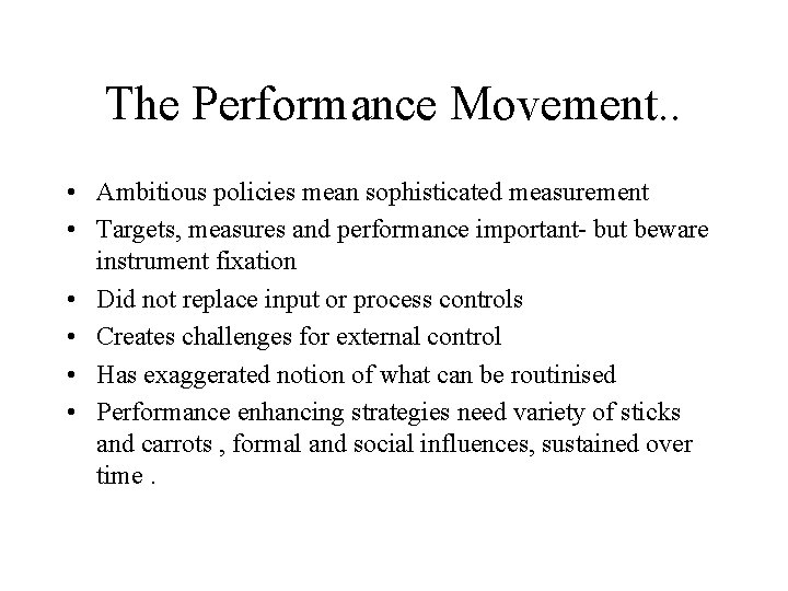 The Performance Movement. . • Ambitious policies mean sophisticated measurement • Targets, measures and