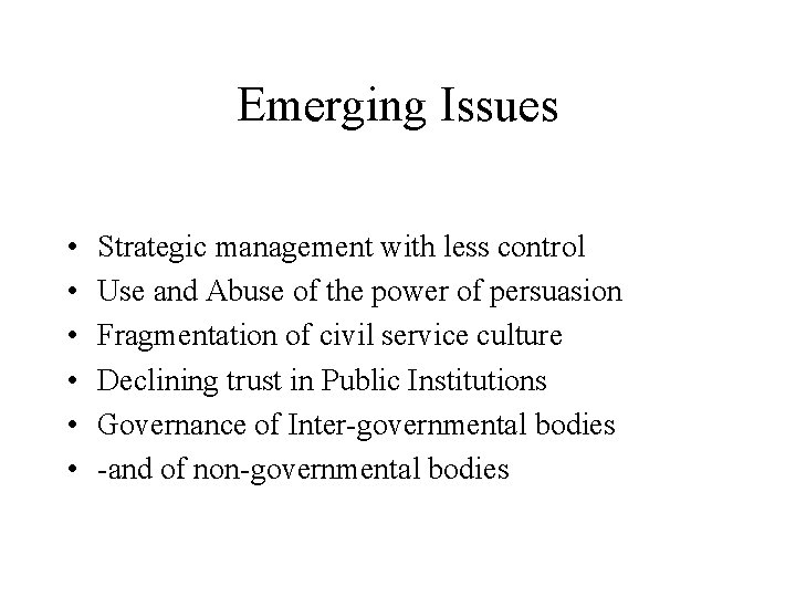 Emerging Issues • • • Strategic management with less control Use and Abuse of