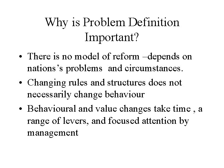 Why is Problem Definition Important? • There is no model of reform –depends on