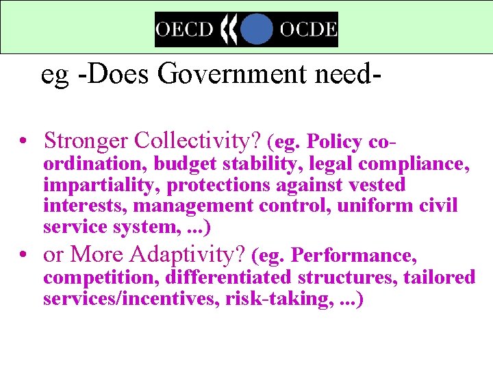 eg -Does Government need • Stronger Collectivity? (eg. Policy co- ordination, budget stability, legal