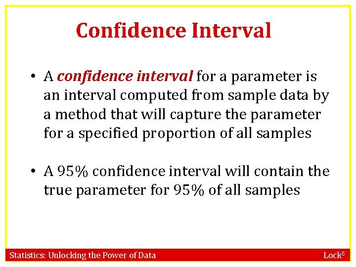 Confidence Interval • A confidence interval for a parameter is an interval computed from