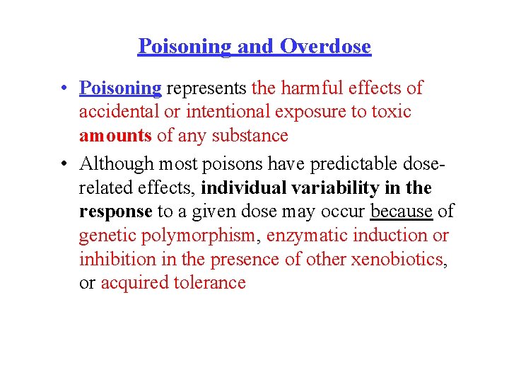 Poisoning and Overdose • Poisoning represents the harmful effects of accidental or intentional exposure