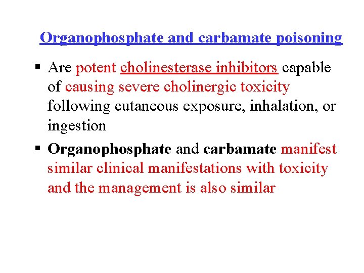 Organophosphate and carbamate poisoning § Are potent cholinesterase inhibitors capable of causing severe cholinergic