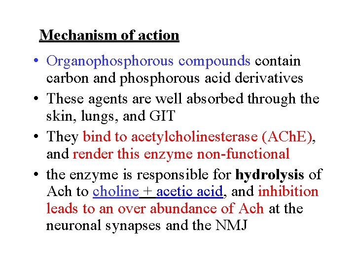 Mechanism of action • Organophosphorous compounds contain carbon and phosphorous acid derivatives • These